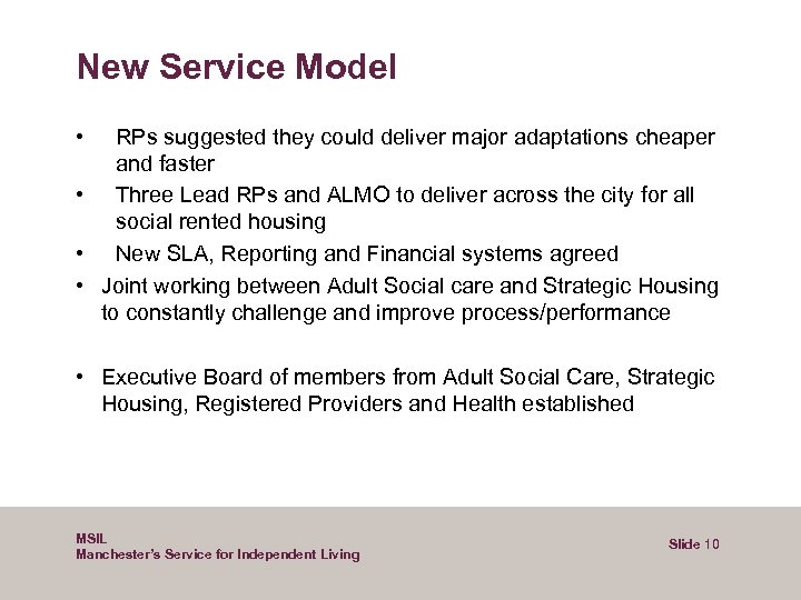 New Service Model • RPs suggested they could deliver major adaptations cheaper and faster