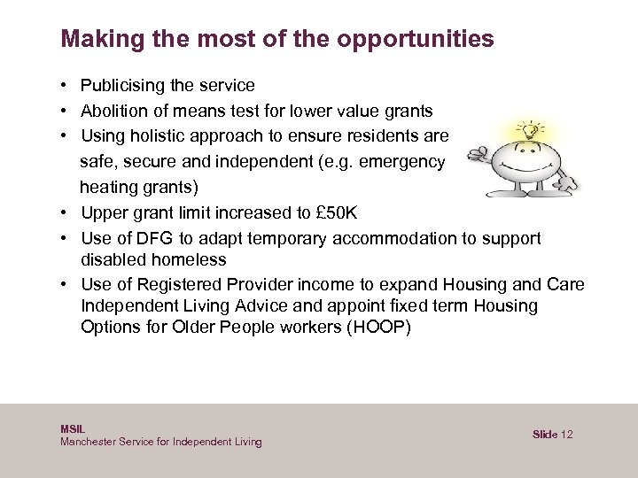 Making the most of the opportunities • Publicising the service • Abolition of means