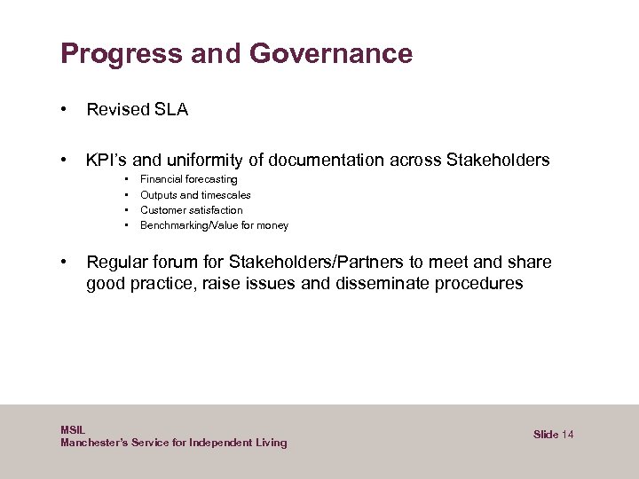 Progress and Governance • Revised SLA • KPI’s and uniformity of documentation across Stakeholders