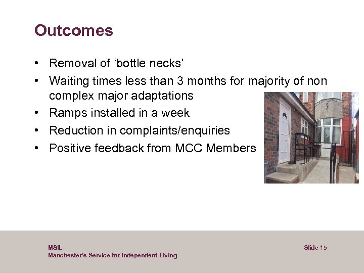 Outcomes • Removal of ‘bottle necks’ • Waiting times less than 3 months for
