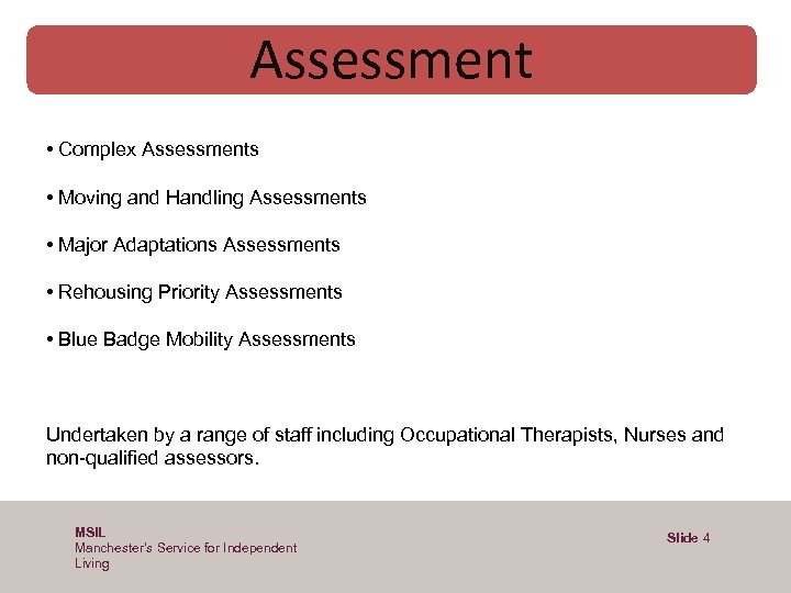 Assessment • Complex Assessments • Moving and Handling Assessments • Major Adaptations Assessments •