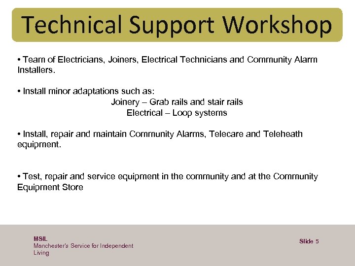 Technical Support Workshop • Team of Electricians, Joiners, Electrical Technicians and Community Alarm Installers.