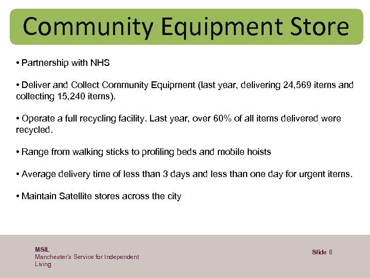 Community Equipment Store • Partnership with NHS • Deliver and Collect Community Equipment (last