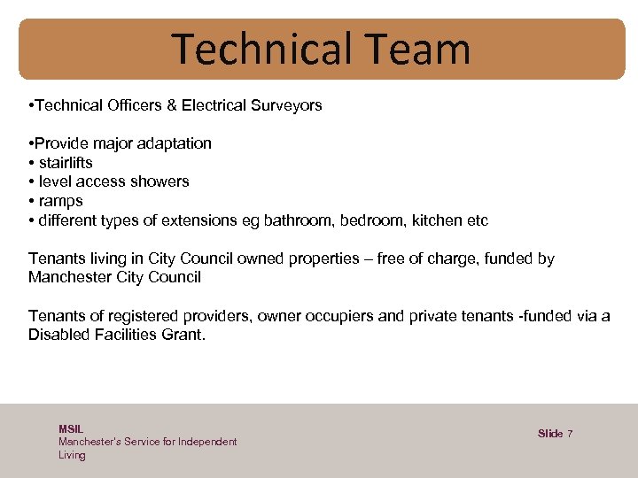Technical Team • Technical Officers & Electrical Surveyors • Provide major adaptation • stairlifts