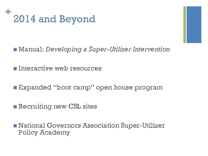 + 2014 and Beyond n Manual: Developing a Super-Utilizer Intervention n Interactive web resources