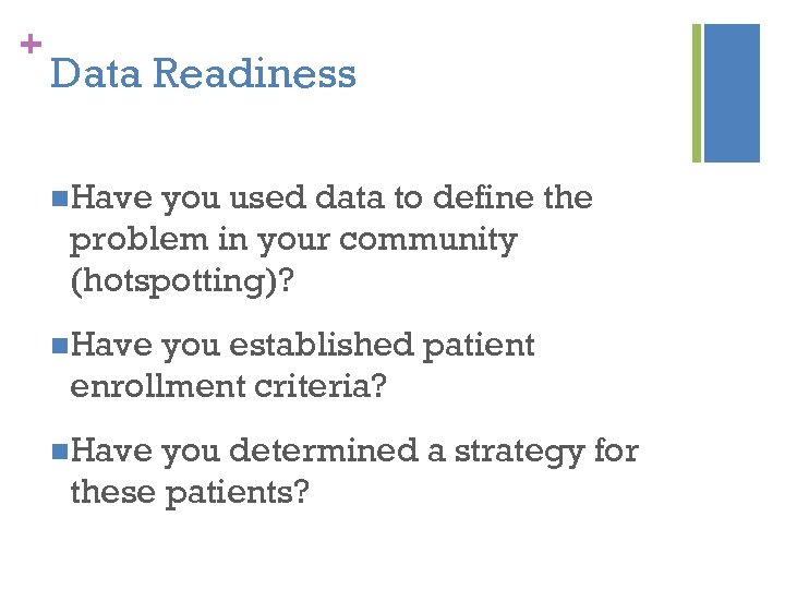 + Data Readiness n. Have you used data to define the problem in your