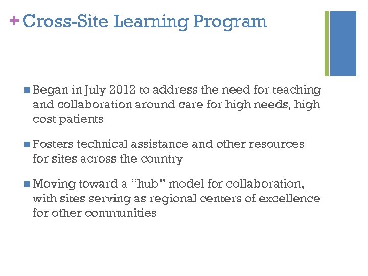 + Cross-Site Learning Program n Began in July 2012 to address the need for