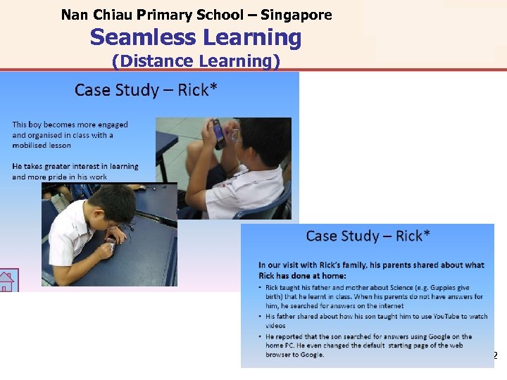 Nan Chiau Primary School – Singapore Seamless Learning (Distance Learning) 12 