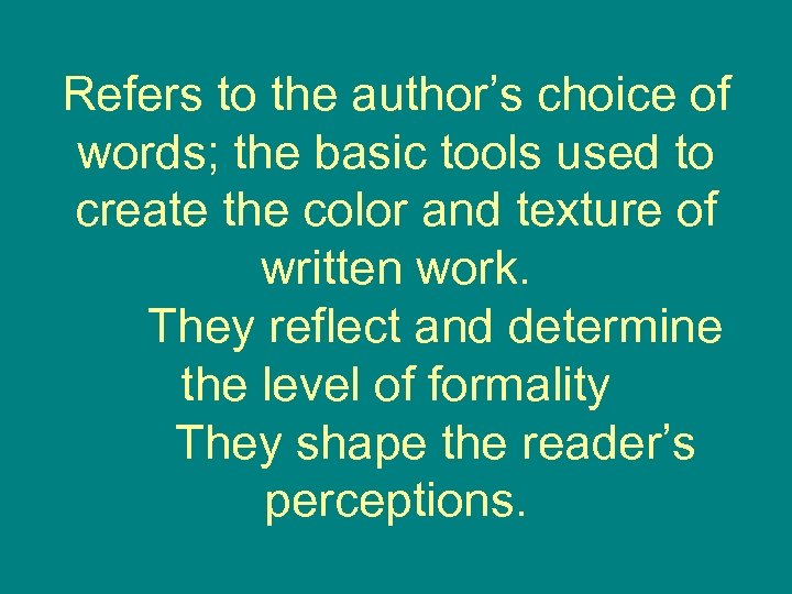  Refers to the author’s choice of words; the basic tools used to create