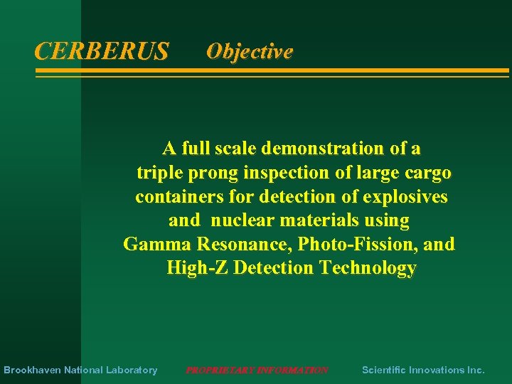 CERBERUS Objective A full scale demonstration of a triple prong inspection of large cargo