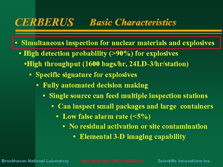 CERBERUS Basic Characteristics • Simultaneous inspection for nuclear materials and explosives • High detection