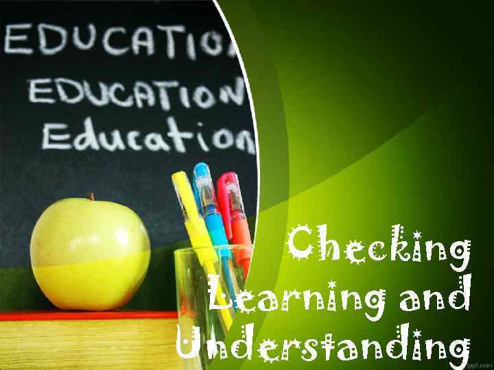 Checking Learning and Understanding 