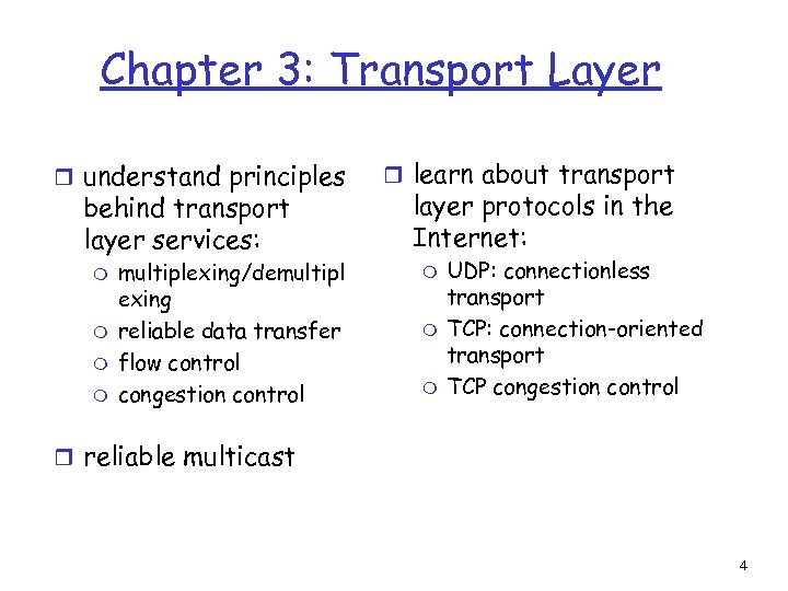 Chapter 3: Transport Layer r understand principles behind transport layer services: m m multiplexing/demultipl