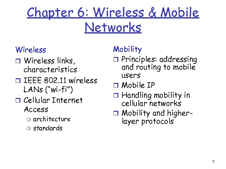 Chapter 6: Wireless & Mobile Networks Wireless r Wireless links, characteristics r IEEE 802.