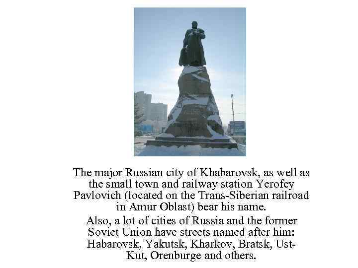 The major Russian city of Khabarovsk, as well as the small town and railway