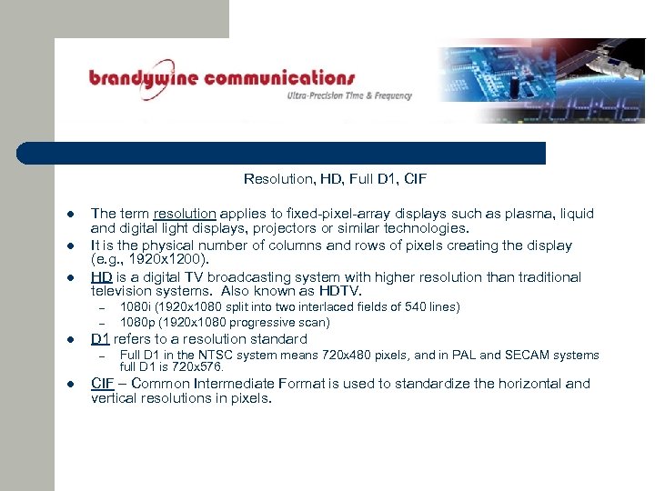 Resolution, HD, Full D 1, CIF l l l The term resolution applies to