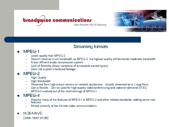 Streaming formats l MPEG-1 – – – l MPEG-2 – – – l High