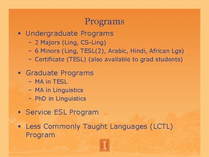 Programs Undergraduate Programs – 2 Majors (Ling, CS-Ling) – 6 Minors (Ling, TESL(2), Arabic,