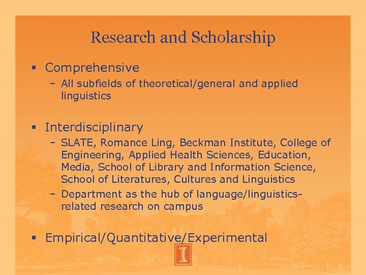 Research and Scholarship Comprehensive – All subfields of theoretical/general and applied linguistics Interdisciplinary –