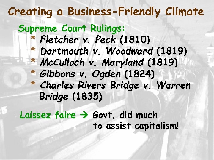 Creating a Business-Friendly Climate Supreme Court Rulings: * Fletcher v. Peck (1810) * Dartmouth