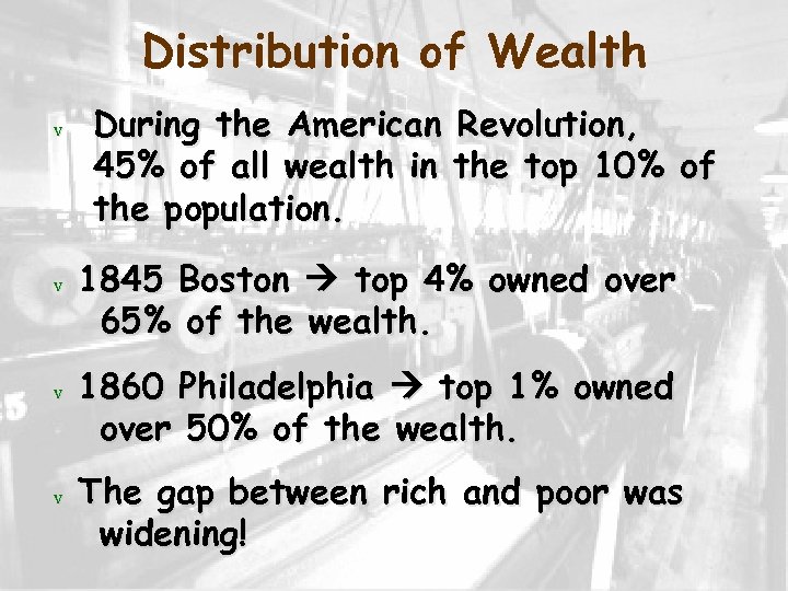 Distribution of Wealth v v During the American Revolution, 45% of all wealth in