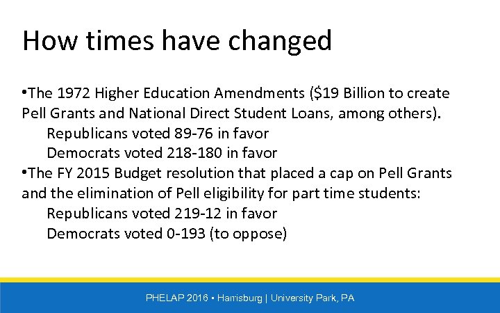 How times have changed • The 1972 Higher Education Amendments ($19 Billion to create
