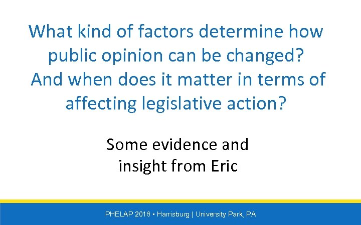 What kind of factors determine how public opinion can be changed? And when does