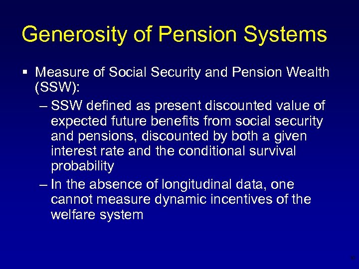 Generosity of Pension Systems § Measure of Social Security and Pension Wealth (SSW): –