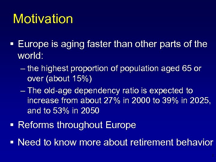 Motivation § Europe is aging faster than other parts of the world: – the