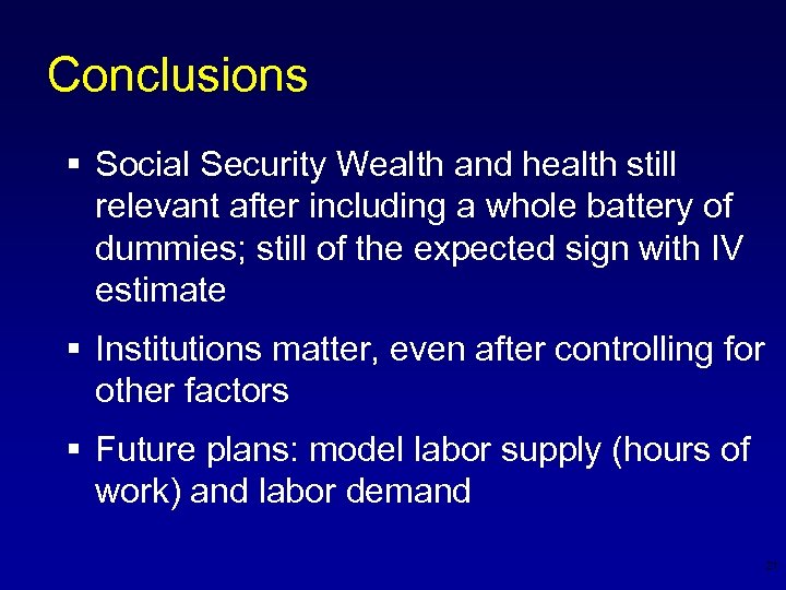 Conclusions § Social Security Wealth and health still relevant after including a whole battery