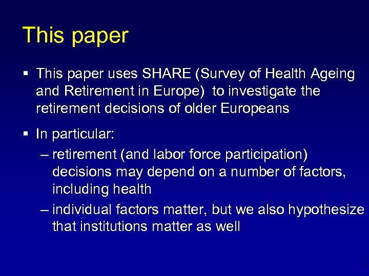 This paper § This paper uses SHARE (Survey of Health Ageing and Retirement in