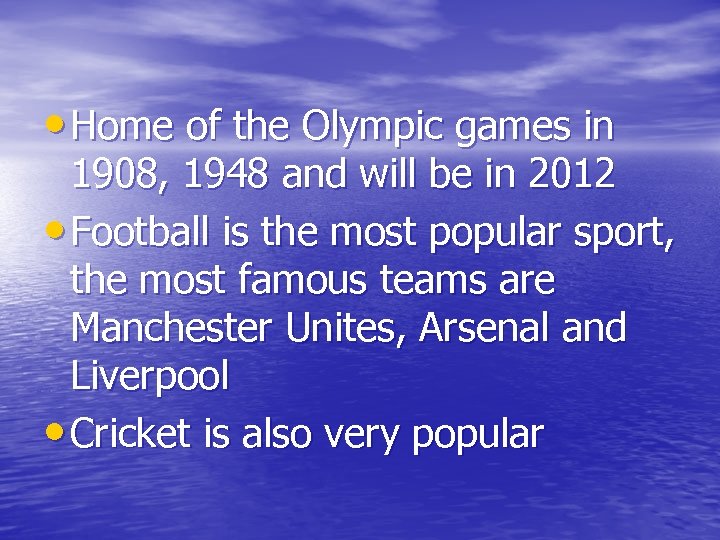  • Home of the Olympic games in 1908, 1948 and will be in