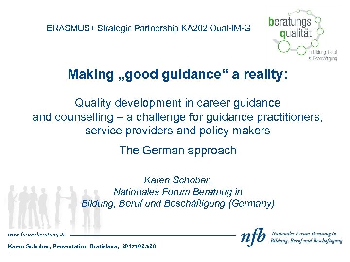 ERASMUS+ Strategic Partnership KA 202 Qual-IM-G Making „good guidance“ a reality: Quality development in