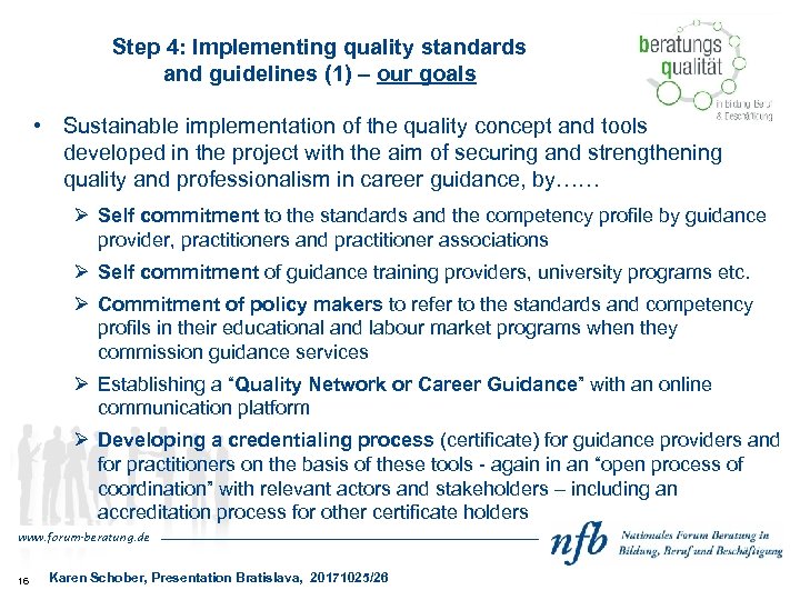 Step 4: Implementing quality standards and guidelines (1) – our goals • Sustainable implementation