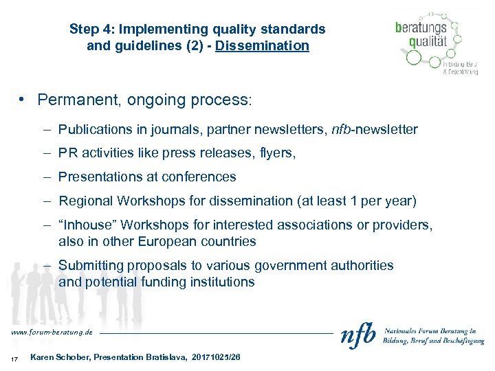 Step 4: Implementing quality standards and guidelines (2) - Dissemination • Permanent, ongoing process: