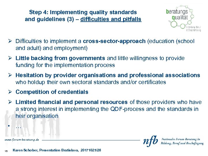 Step 4: Implementing quality standards and guidelines (3) – difficulties and pitfalls Ø Difficulties