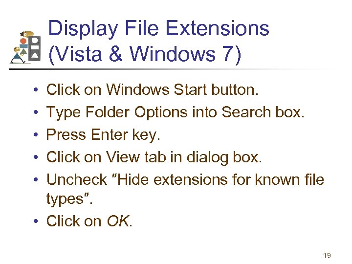 Display File Extensions (Vista & Windows 7) • • • Click on Windows Start