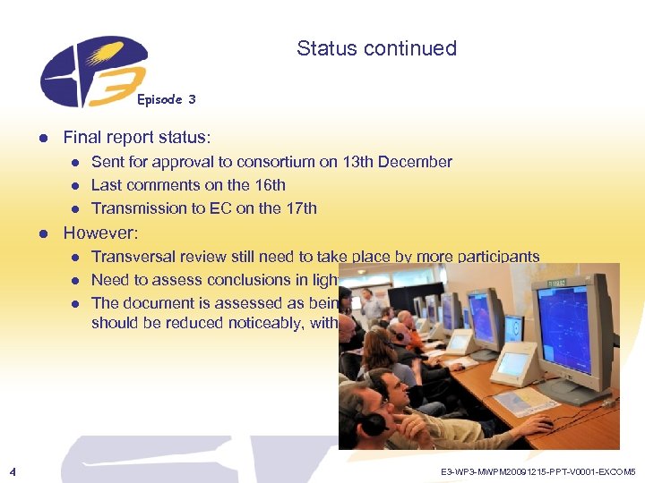 Status continued Episode 3 l Final report status: l l However: l l l