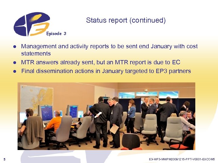 Status report (continued) Episode 3 l l l 5 Management and activity reports to