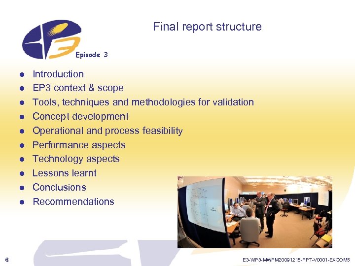 Final report structure Episode 3 l l l l l 6 Introduction EP 3