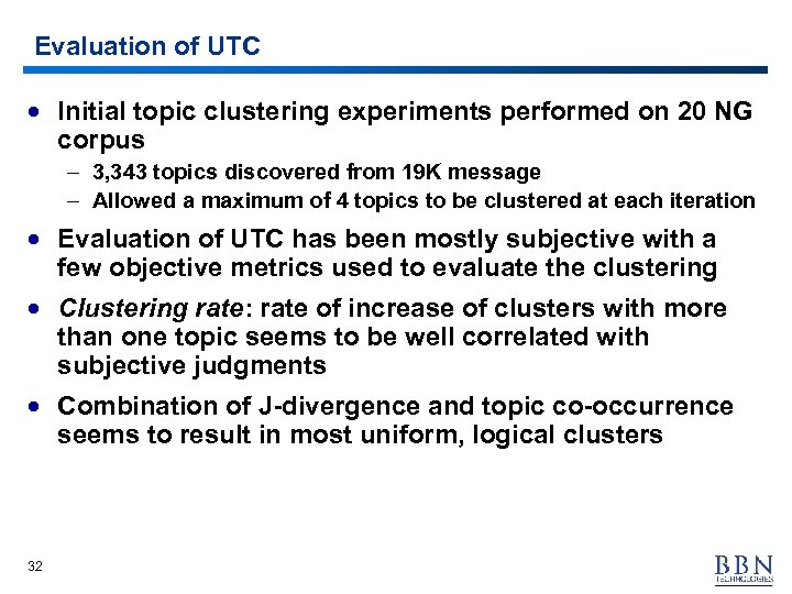 Evaluation of UTC · Initial topic clustering experiments performed on 20 NG corpus –