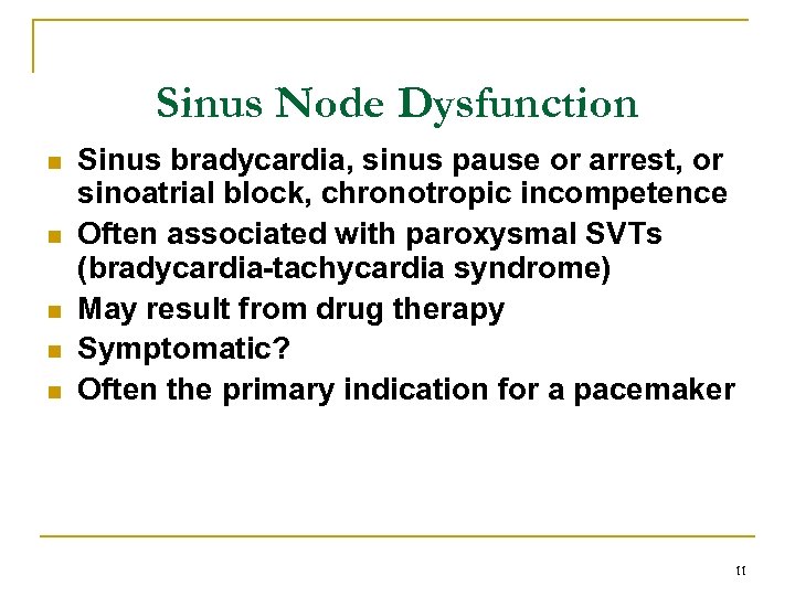 Sinus Node Dysfunction n n Sinus bradycardia, sinus pause or arrest, or sinoatrial block,