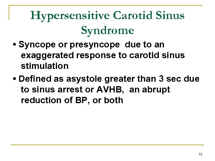 Hypersensitive Carotid Sinus Syndrome • Syncope or presyncope due to an exaggerated response to
