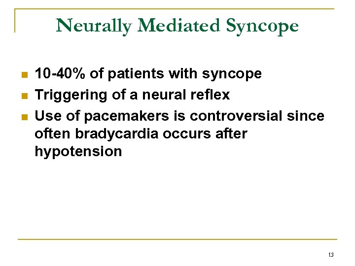 Neurally Mediated Syncope n n n 10 -40% of patients with syncope Triggering of