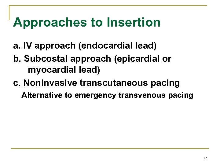 Approaches to Insertion a. IV approach (endocardial lead) b. Subcostal approach (epicardial or myocardial