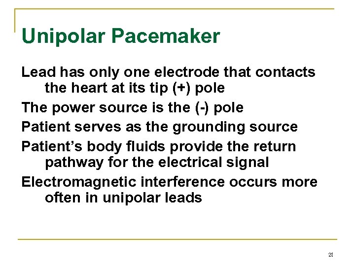 Unipolar Pacemaker Lead has only one electrode that contacts the heart at its tip