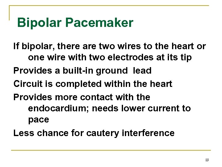 Bipolar Pacemaker If bipolar, there are two wires to the heart or one wire