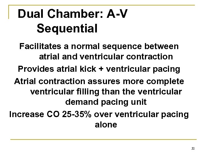 Dual Chamber: A-V Sequential Facilitates a normal sequence between atrial and ventricular contraction Provides