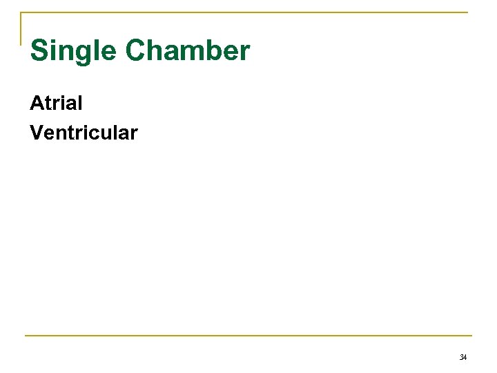 Single Chamber Atrial Ventricular 34 
