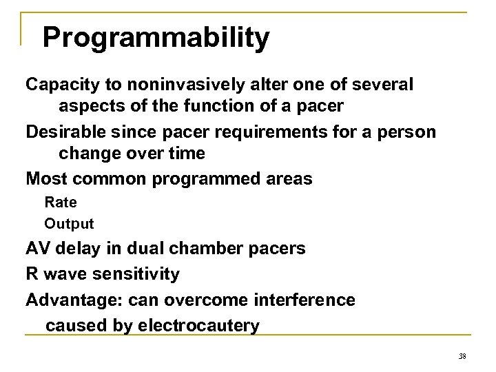 Programmability Capacity to noninvasively alter one of several aspects of the function of a